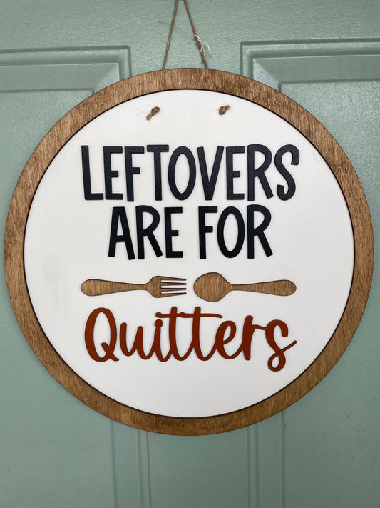 Leftovers Are For Quitters Round Sign