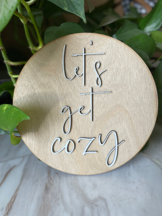 Let’s Get Cozy Round Sign