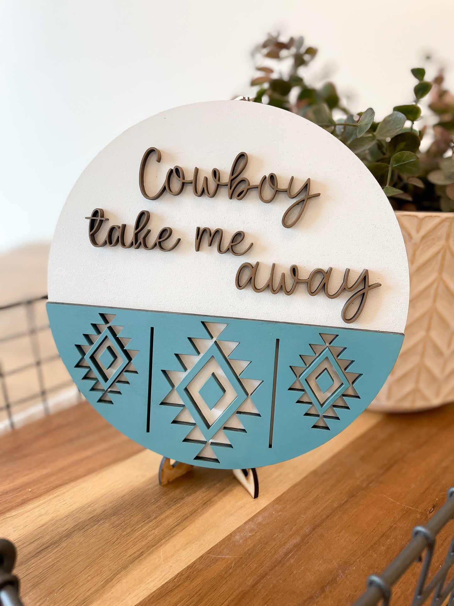 Cowboy Take Me Away Round Sign