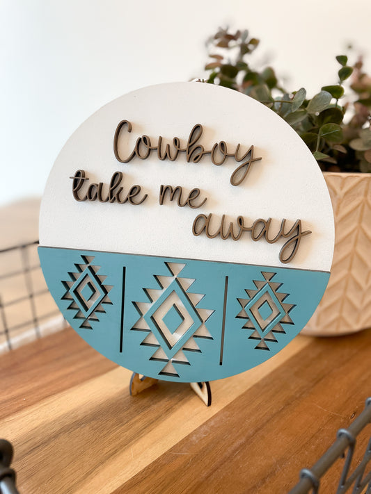 Cowboy Take Me Away Round Sign