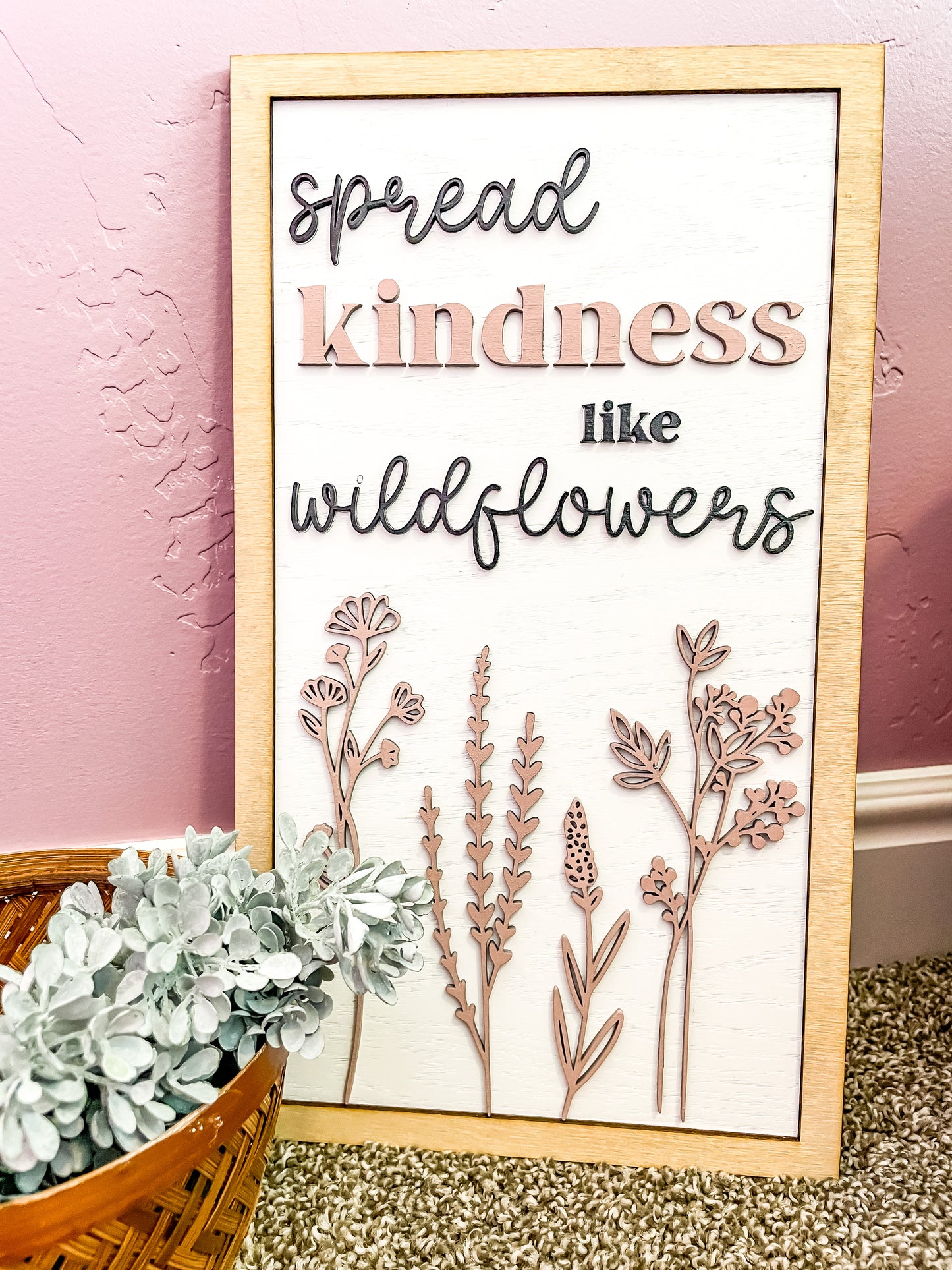 Spread Kindness Like Wildflowers Sign
