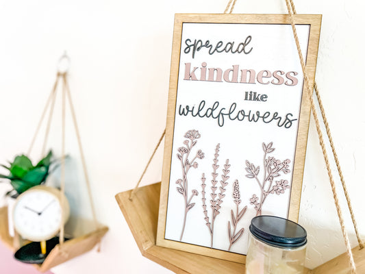 Spread Kindness Like Wildflowers Sign