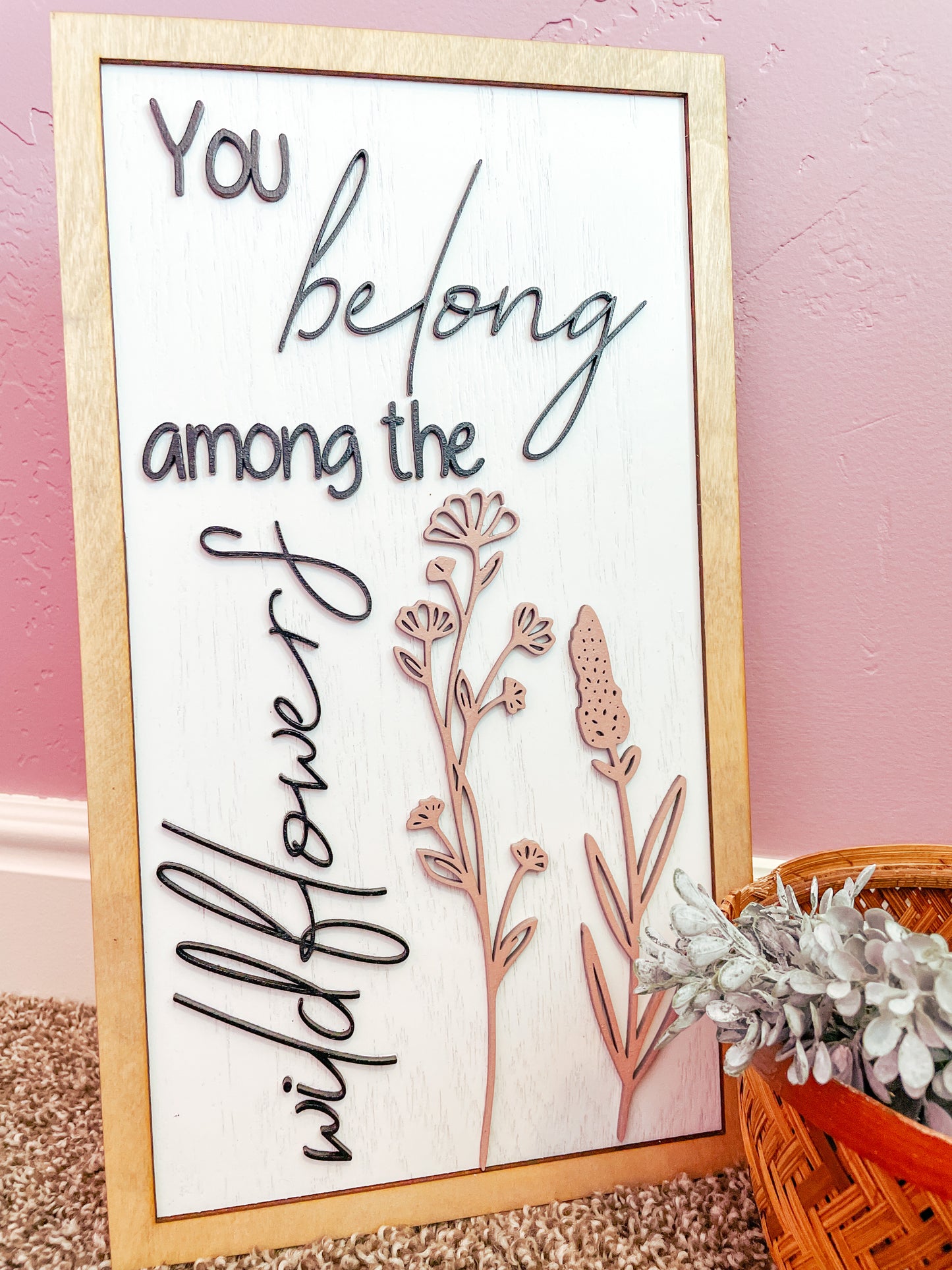 You Belong Among the Wildflowers sign